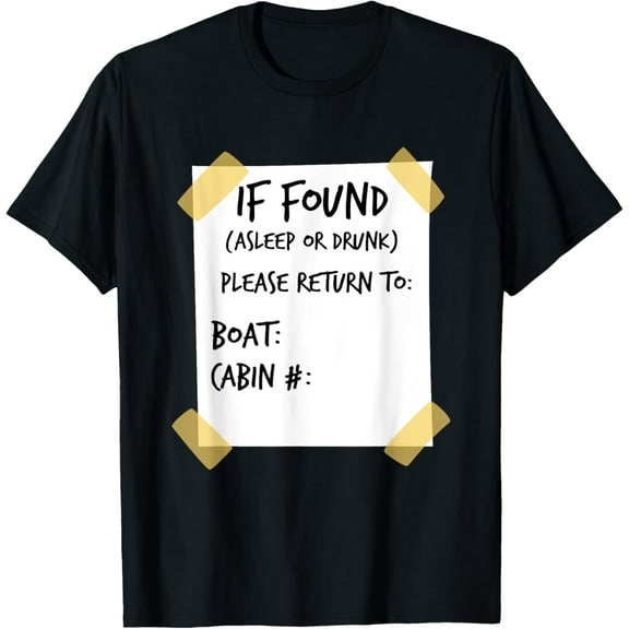 If found asleep or drunk funny cruise T-Shirt