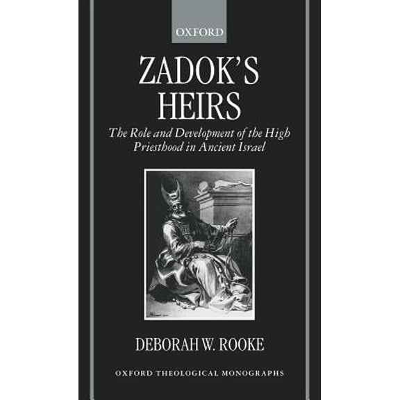 Pre-Owned Oxford Theology and Religion Monographs Zadok's Heirs: The Role and Development of the High Priesthood in Ancient Israel, (Hardcover)
