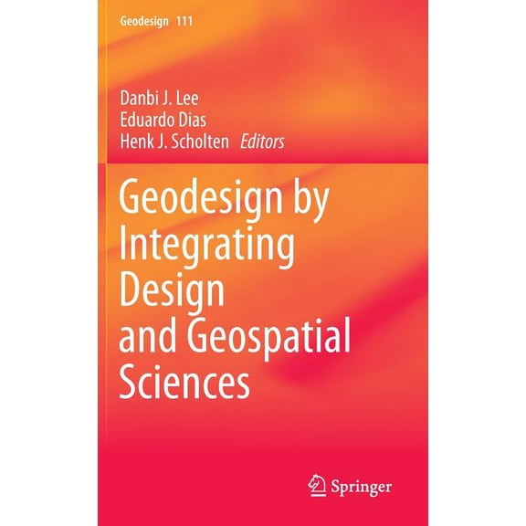 Geodesign by Integrating Design and Geospatial Sciences, (Hardcover)