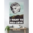 thumbnail image 2 of Bea Arthur - I Want To Bea-Lieve Poster Wall Art, Modern Wall Decor For Living Room Bedroom, 8x12 UNFRAMED, 2 of 3