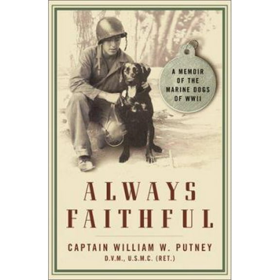 Pre-Owned Always Faithful: A Memoir of the Marine Dogs of WWII (Hardcover) 0743201981 9780743201988