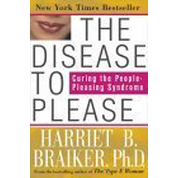 Pre-Owned The Disease to Please: Curing the People-Pleasing Syndrome (Hardcover) 0071364102 9780071364102
