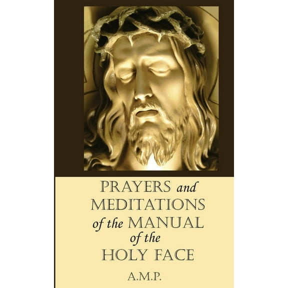 Prayers and Meditations of the Manual of the Holy Face, (Paperback)