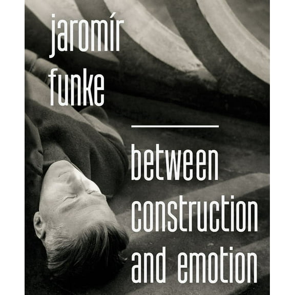 JaromÃr Funke: Between Construction and Emotion (Hardcover) by Jaromir Funke, Antonin Dufek