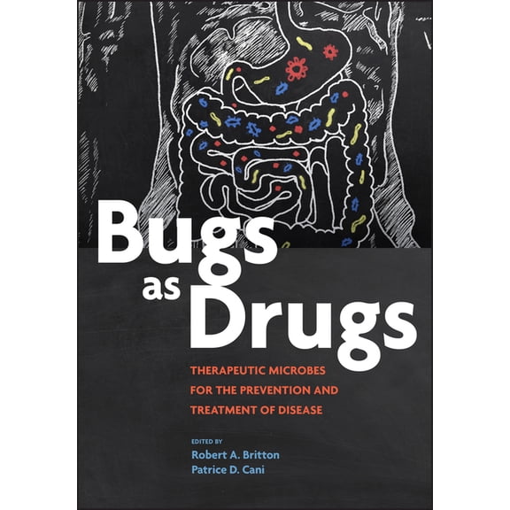 ASM Books: Bugs as Drugs: Therapeutic Microbes for Prevention and Treatment of Disease (Hardcover)