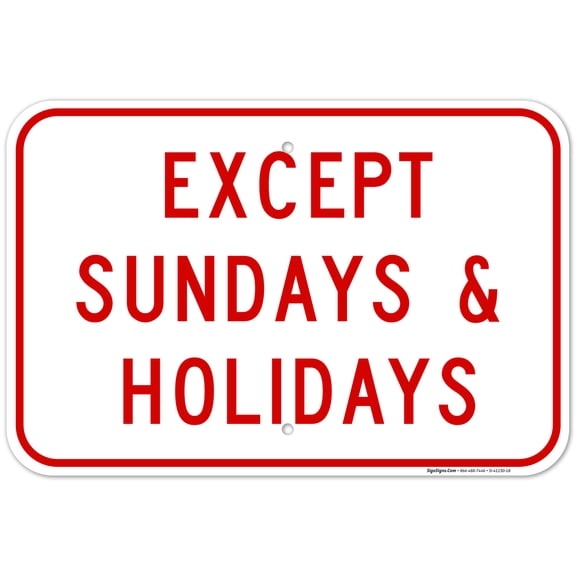 Except Sundays & Holidays Sign, 12x18 Aluminum