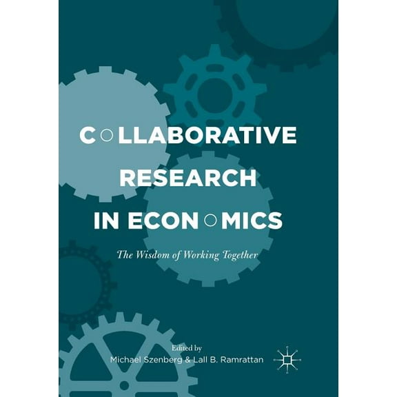 Collaborative Research in Economics: The Wisdom of Working Together, (Paperback)