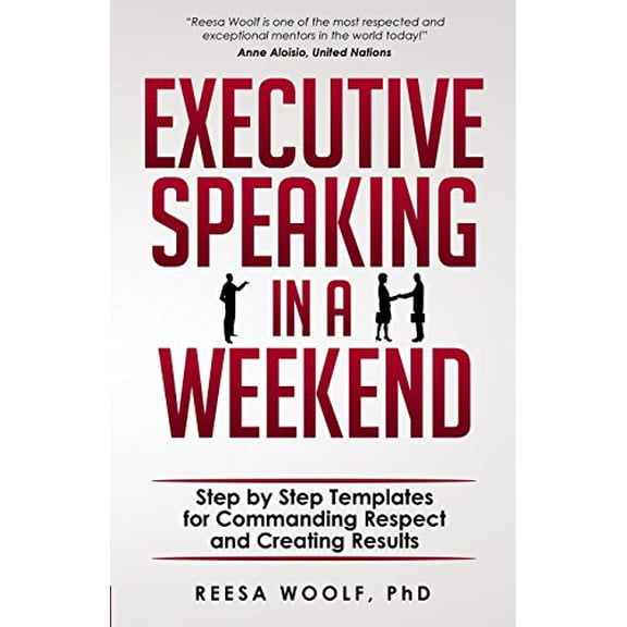 Pre-Owned Executive Speaking in a Weekend: Step by Step Templates for Commanding Respect and Creating Results (Paperback) 1935598759 9781935598756