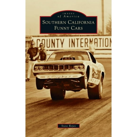 Images of America: Southern California Funny Cars (Hardcover)
