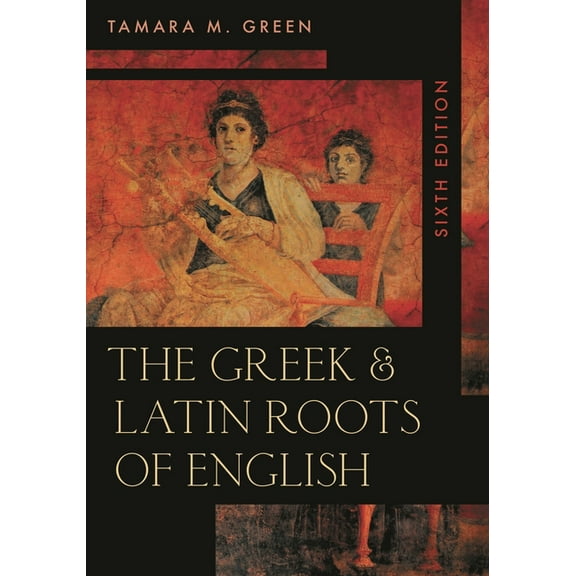 The Greek & Latin Roots of English, (Paperback)