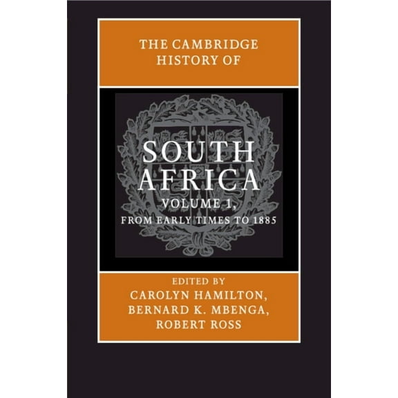 Cambridge History of South Africa The Cambridge History of South Africa: Volume 1, from Early Times to 1885, (Paperback)