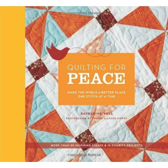 Quilting for Peace: Make the World a Better Place One Stitch at a Time