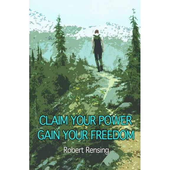 Claim Your Power, Gain Your Freedom., (Paperback)