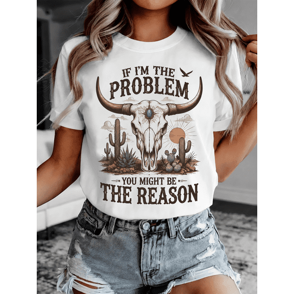 Women's Funny Western Cow Skull Graphic T-Shirt, If I'm the Problem You Might Be the Reason Vintage Desert Cactus Casual Short Sleeve Tee