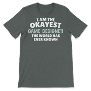 Funny Game Designer T-Shirt - I'm the Okayest!