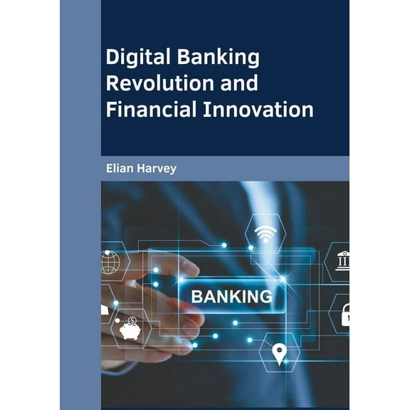 Digital Banking Revolution and Financial Innovation, (Hardcover)