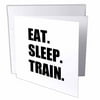 3dRose Eat Sleep Train - black text - training exercise gym marathon practice, Greeting Cards, 6 x 6 inches, set of 6