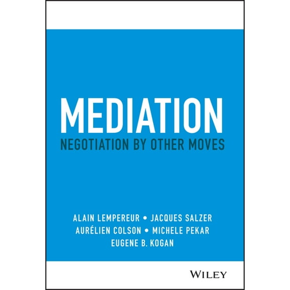 Mediation: Negotiation by Other Moves, (Hardcover)