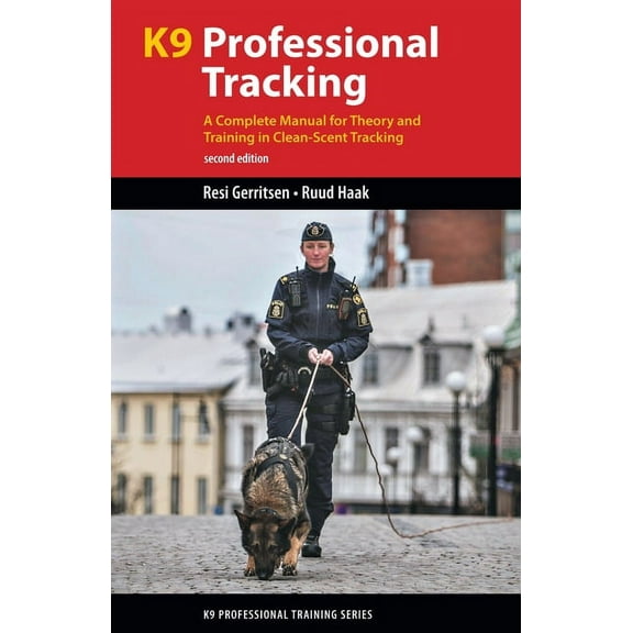 K9 Professional Training K9 Professional Tracking: A Complete Manual for Theory and Training in Clean-Scent Tracking, (Paperback)