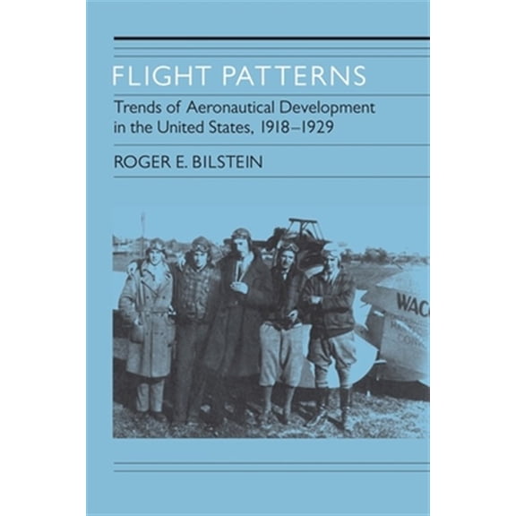 Pre-Owned Flight Patterns: Trends of Aeronautical Development in the United States, 1918-1929, (Paperback)