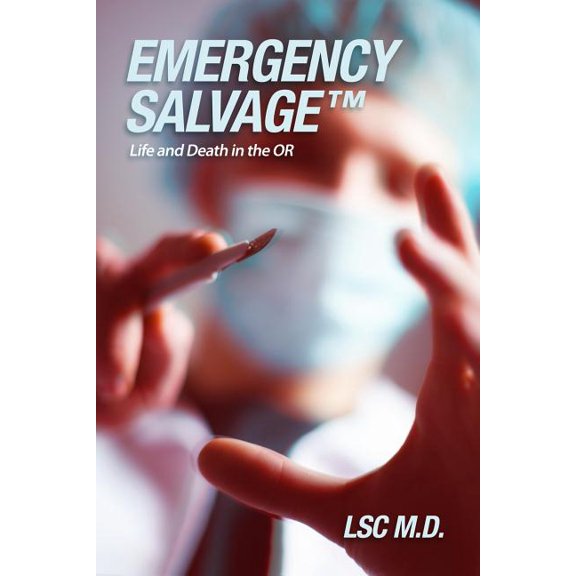 Emergency SalvageTM: Life and Death in the OR (Paperback)