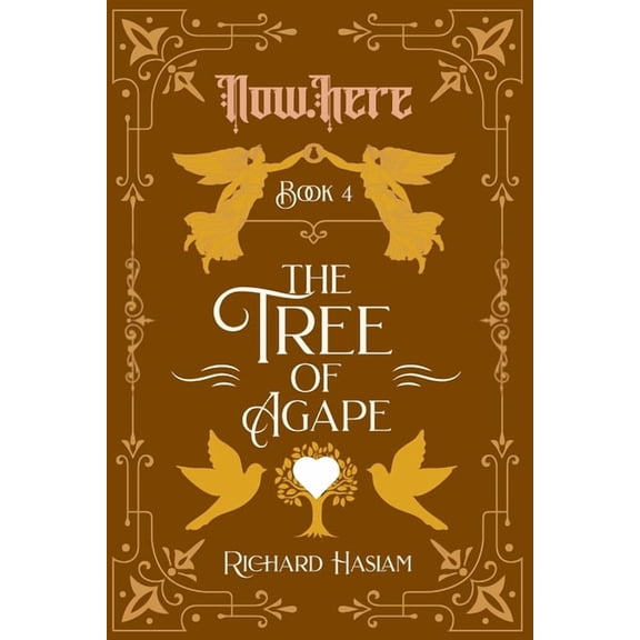 Now.Here Now.Here: The Tree of Agape, Book 4, (Paperback)