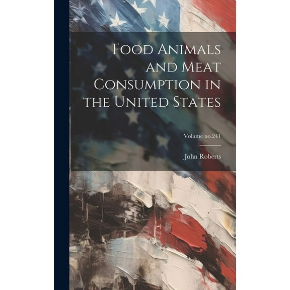 Food Animals and Meat Consumption in the United States; Volume no.241 (Hardcover)