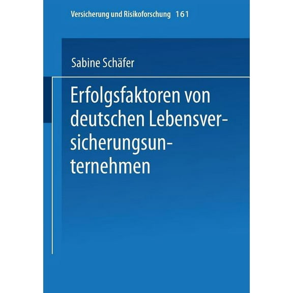 Versicherung Und Risikoforschung Erfolgsfaktoren Von Deutschen Lebensversicherungsunternehmen, Book 161, (Paperback)