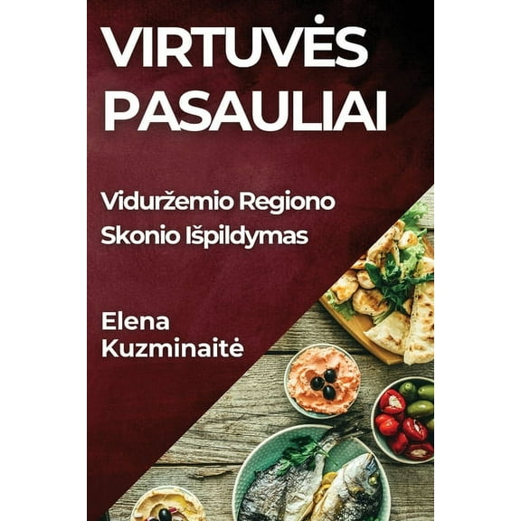 Virtuves Pasauliai: Vidurzemio Regiono Skonio Ispildymas, (Paperback)