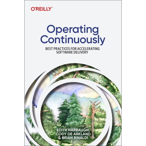 Pre-Owned Operating Continuously: Best Practices for Accelerating Software Delivery (Paperback) 1098117298 9781098117290