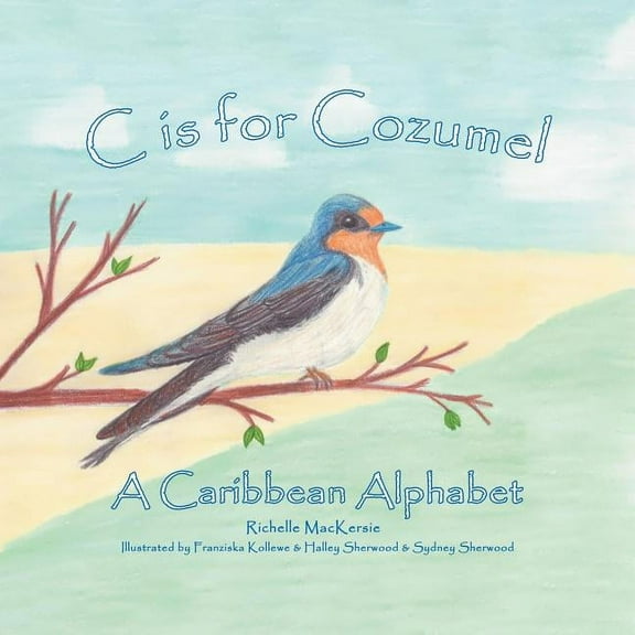 C Is for Cozumel: A Caribbean Alphabet (Paperback)