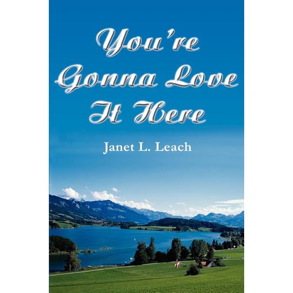 You're Gonna Love It Here, (Paperback)