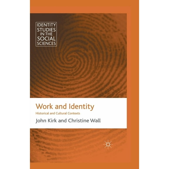 Identity Studies in the Social Sciences Work and Identity: Historical and Cultural Contexts, (Paperback)
