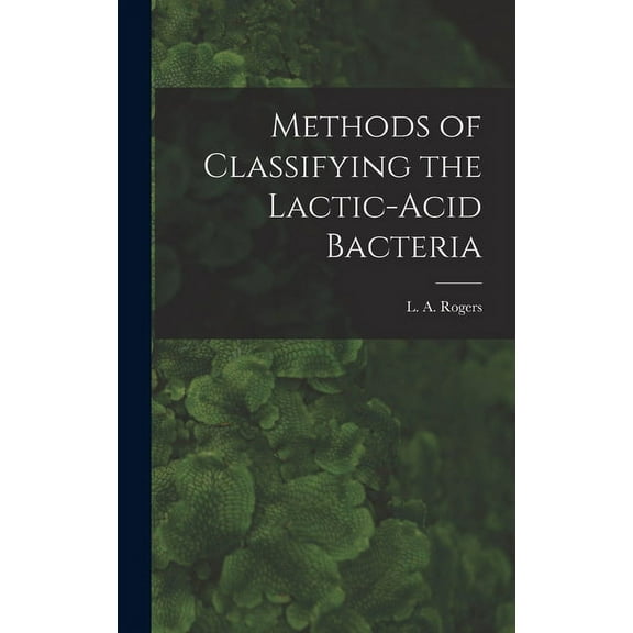 Methods of Classifying the Lactic-Acid Bacteria (Hardcover)