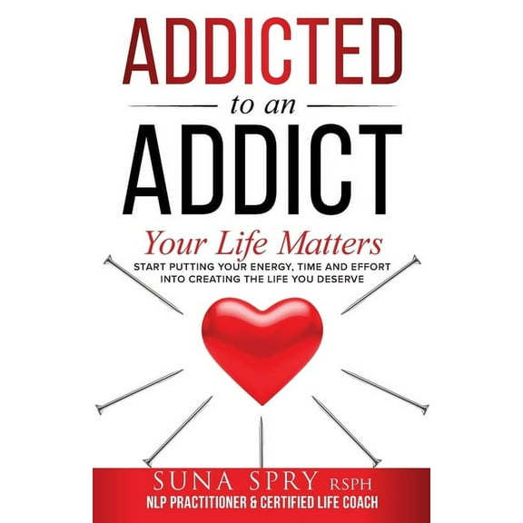 Addicted to an Addict: Your Life Matters Too, (Paperback)
