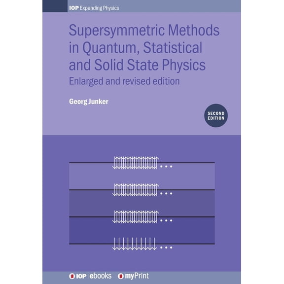 Supersymmetric Methods in Quantum, Statistical and Solid State Physics: Enlarged and Revised Edition, (Paperback)