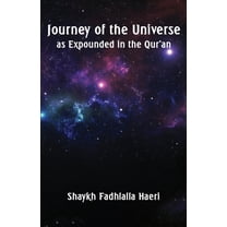 Journey of the Universe as Expounded in the Qur'an (Paperback)