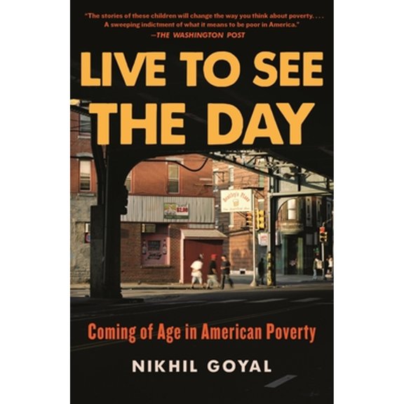 Pre-Owned Live to See the Day: Coming of Age in American Poverty (Paperback) 1250850053 9781250850058