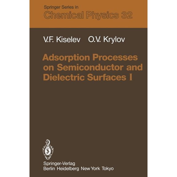 Springer Chemical Physics Adsorption Processes on Semiconductor and Dielectric Surfaces I, Book 32, (Paperback)