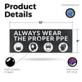 thumbnail image 2 of Always Wear the Proper PPE Vinyl Decal 12 Inch x 5 Inch Weatherproof Heavy-Duty Adhesive Backing | Safety Reminder, OSHA Compliance, Workplace Safety | Made in USA, 2 of 6