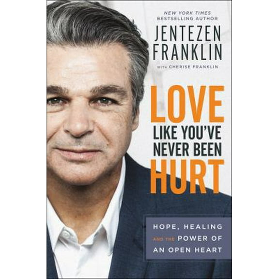 Pre-Owned Love Like You've Never Been Hurt: Hope, Healing and the Power of an Open Heart (Hardcover) 0800798643 9780800798642