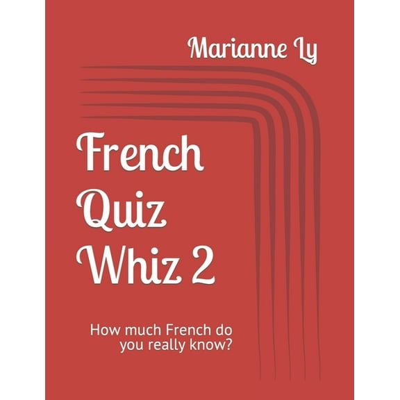 French Quiz Whiz 2: How much French do you really know? (Paperback) by Marianne Ly