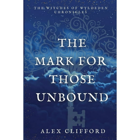 The Witches of Wyldeden Chronicles The Mark for Those Unbound, Book 3, (Paperback)