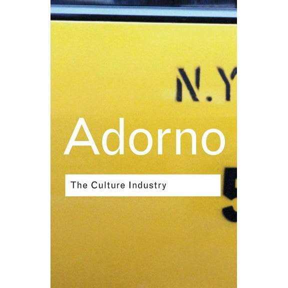 Routledge Classics The Culture Industry: Selected Essays on Mass Culture, (Paperback)