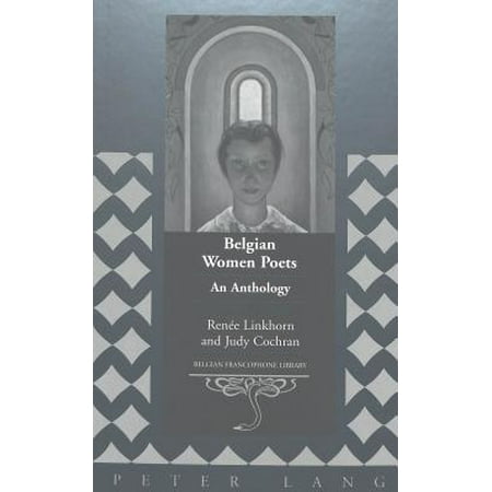 Belgian Women Poets : An Anthology Edited and Translated by Renee Linkhorn and Judy Cochran