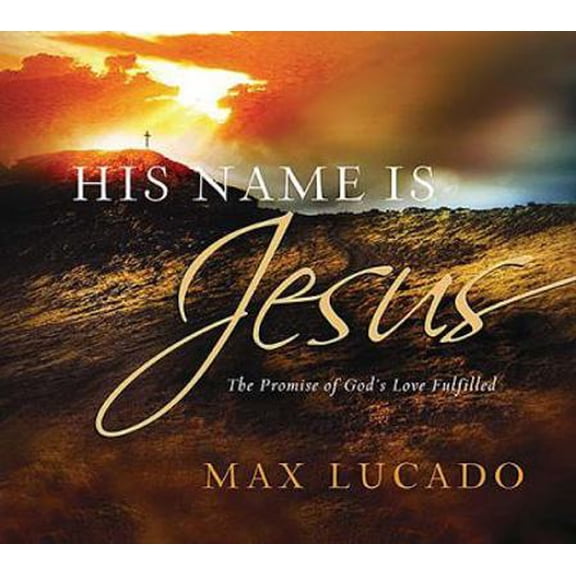 Pre-Owned His Name Is Jesus: The Promise of God's Love Fulfilled (Unknown) 1404186735 9781404186736