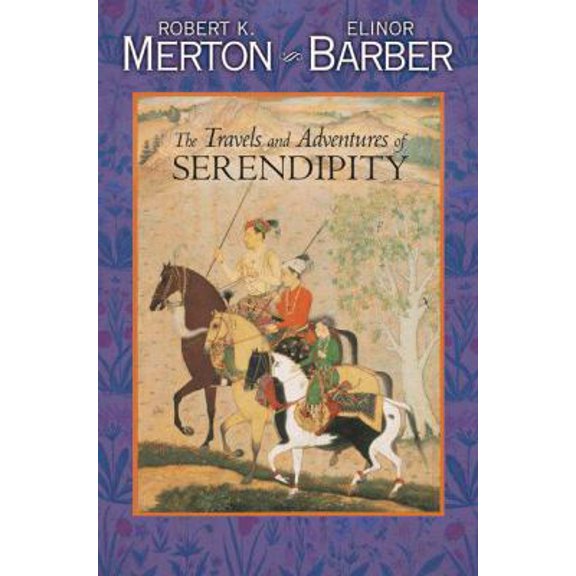 Pre-Owned The Travels and Adventures of Serendipity: A Study in Sociological Semantics and the Sociology of Science (Paperback) 0691126305 9780691126302
