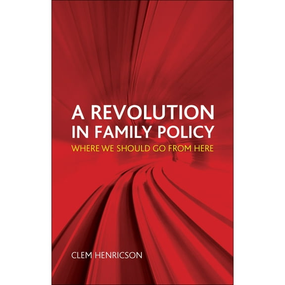 A Revolution in Family Policy : Where We Should Go from Here (Hardcover)