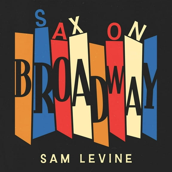 Sam Levine - Sax On Broadway - Music & Performance - CD