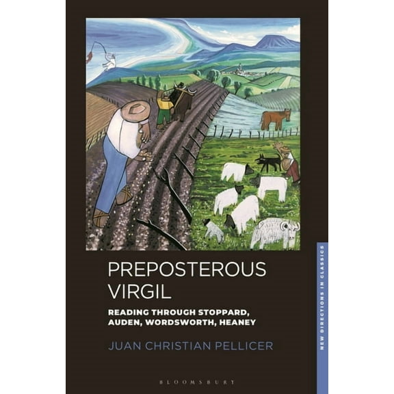 New Directions in Classics Preposterous Virgil: Reading Through Stoppard, Auden, Wordsworth, Heaney, (Paperback)